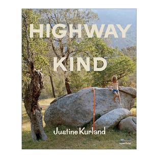 英文原版 Kurland Justine 賈絲汀·柯蘭德 Highway 公路旅行 Kind 英文版 書籍 進口英語原版 攝影作品精裝