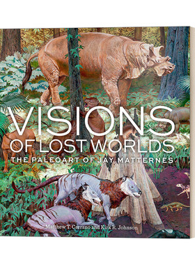 英文原版 Visions of Lost Worlds 失落世界的视野 杰伊 马特内斯的古生物艺术集 Matthew T. Carrano 英文版 进口英语原版书籍