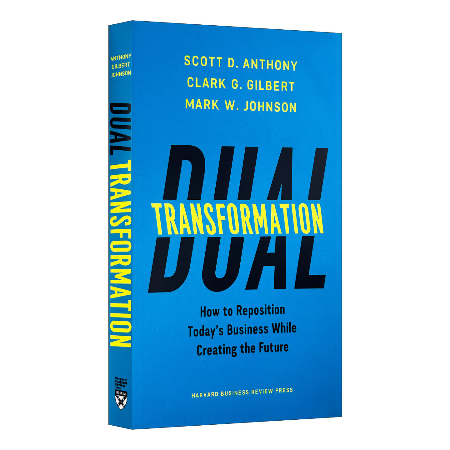 Dual Transformation 双重转型 精装 如何重新定位核心业务并实现颠覆性创新 哈佛商业评论 Scott D. Anthony 英文原版管理类读物