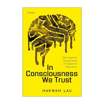 英文原版 In Consciousness we Trust 我们相信意识 主观经验的认知神经科学 精装 英文版 进口英语原版书籍