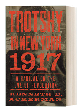 Trotsky in New York, 1917 托洛茨基在纽约 Kenneth D. Ackerman