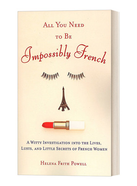英文原版 All You Need to Be Impossibly French 成为不可思议的法国人所需要的一切 法国女人魅力的秘密 时尚 美容 健康 英文版
