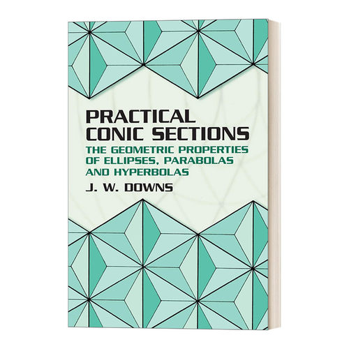 英文原版 Practical Conic Sections 实用圆锥曲线椭圆 抛物线和双曲线的几何性质 Dover数学 英文版 进口英语原版书籍