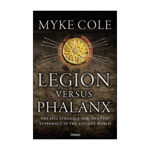 英文原版 Legion versus Phalanx 军团与方阵 希腊罗马步兵对战实录 麦克·科尔 英文版 进口英语原版书籍