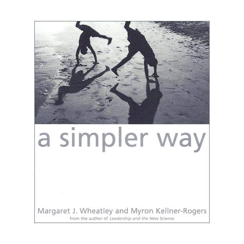 英文原版 A Simpler Way 一种简单的方式 企业组织管理指南 领导力与新科学作者Margaret J. Wheatley 英文版 进口英语原版书籍