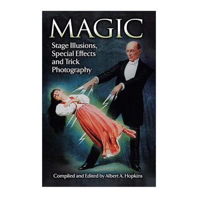英文原版 Magic 魔术 舞台幻术 特效和特技摄影 经典插图指南 Albert A. Hopkins 英文版 进口英语原版书籍