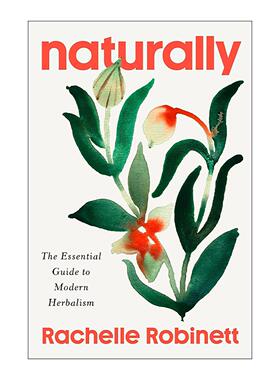 英文原版 Naturally 现代草药学入门指南 Rachelle Robinett 英文版 进口英语原版书籍