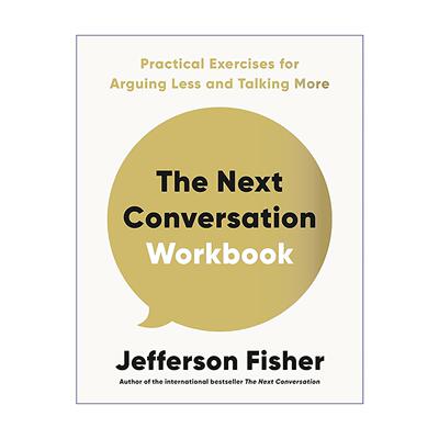 英文原版 The Next Conversation Workbook下一次对话练习手册 人际对话实操 少争论多交流 在日常对话中减少争执Jefferson Fisher