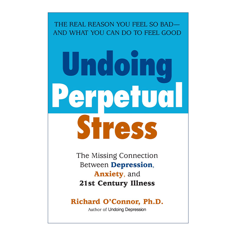 英文原版 Undoing Perpetual Stress解除永久压力抑郁焦虑和21世纪疾病之间缺失的联系 Richard O'Connor进口英语原版书籍