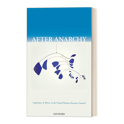 After Anarchy 无政府状态之后：联合国安理会中的合法性与权力 Ian Hurd