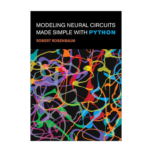 英文原版 Modeling Neural Circuits Made Simple with Python The MIT Press 用Python简化神经回路建模 计算神经科学