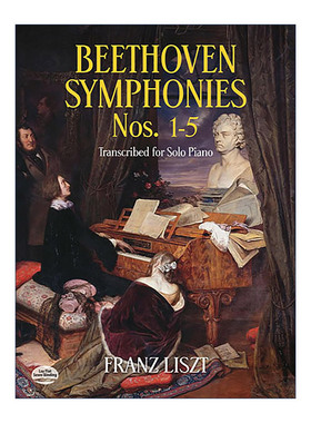 英文原版 Beethoven Symphonies Nos.1-5 Transcribed for Solo Piano贝多芬交响曲第1-5号钢琴独奏改编谱Franz Liszt弗朗茨李斯特