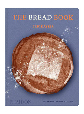 The Bread Book 面包之书 法国烘培教父Éric Kayser的60个家庭烘焙食谱 精装
