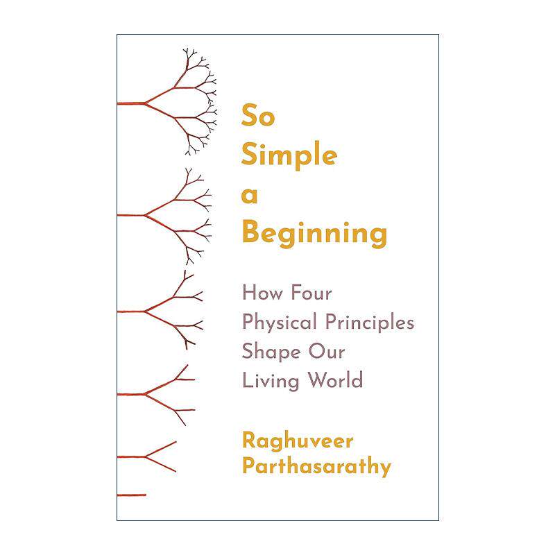 英文原版 So Simple a Beginning 塑造生命的4大物理原理 生物物理学科学家拉古维尔·帕塔萨拉蒂 英文版 进口英语原版书籍