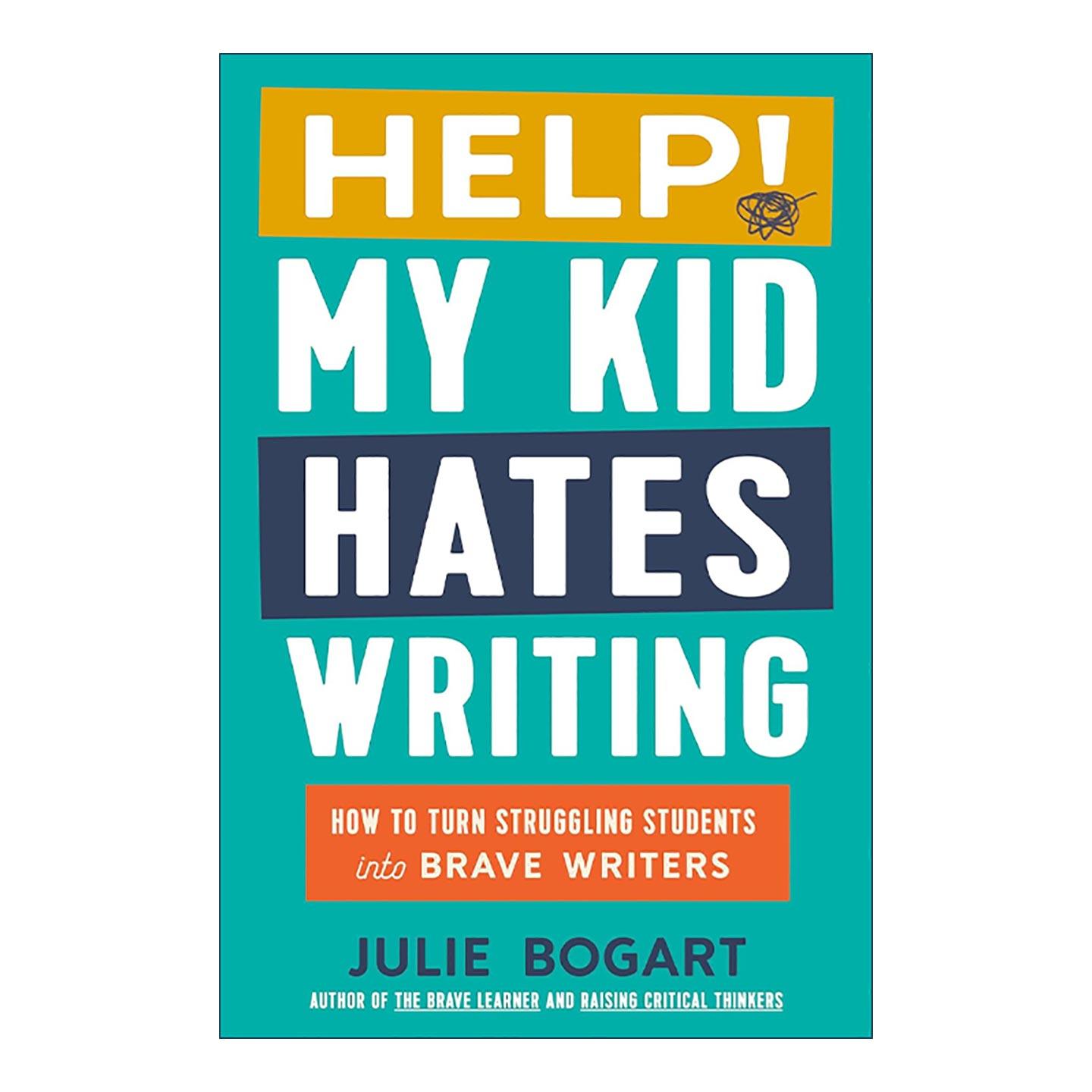 英文原版 Help My Kid Hates Writing 我的孩子讨厌写作 自由快乐写作指南 育儿技巧 教出会思考的孩子作者朱莉·博加特 精装