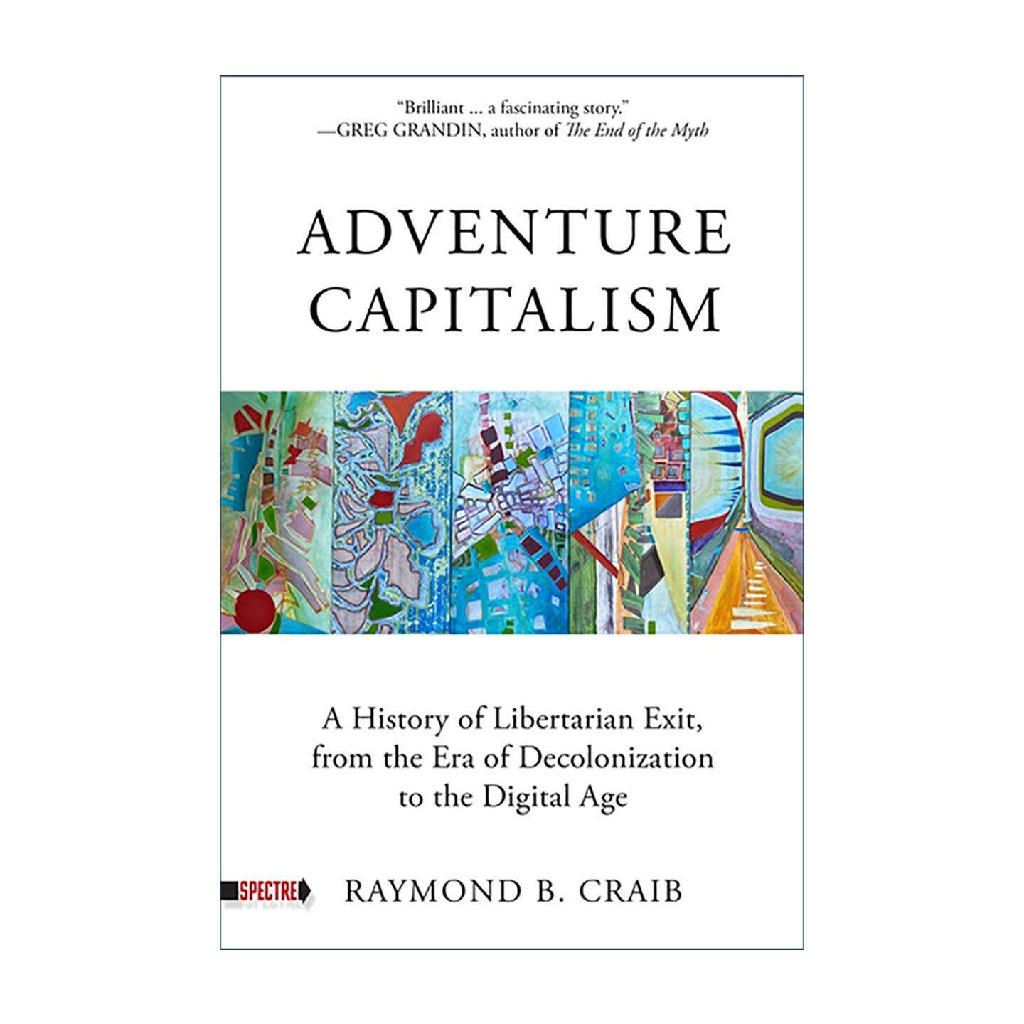 英文原版 Adventure Capitalism 冒险资本主义 从非殖民化时代到数字时代 自由意志退出的历史 英文版 进口英语原版书籍 - 实物图