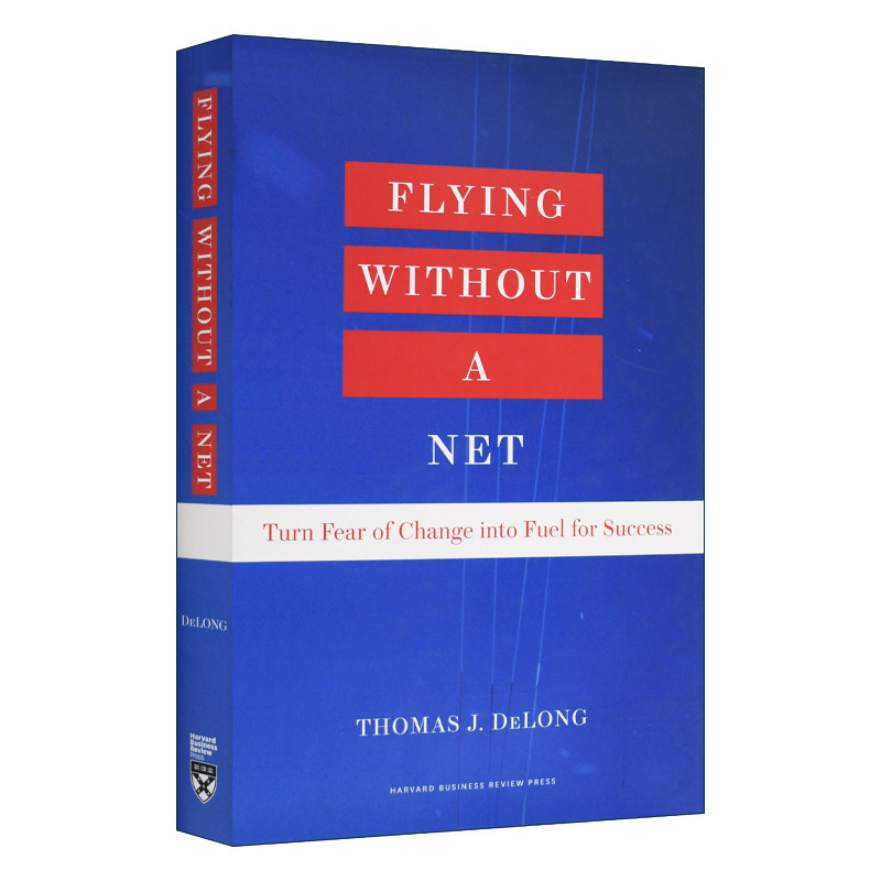 英文原版 Flying Without a Net 无网飞行 把对改变的恐惧变成成功的动力 哈佛商学院教授Thomas J. DeLong 精装 英文版 进口书籍