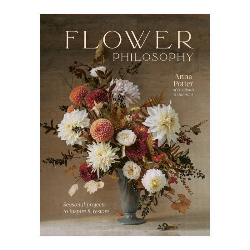 英文原版 Flower Philosophy Seasonal projects to inspire & restore 花艺哲学 激发灵感和恢复活力 精装 进口英语原版书籍