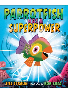 英文原版 Parrotfish Has a Superpower 鹦嘴鱼有种超能力 儿童精装科普绘本 Bob Shea插画 Jill Esbaum 英文版 进口英语原版书籍