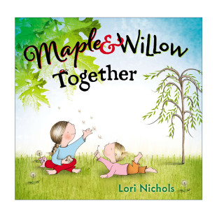 Willow 书籍 进口英语原版 绘本 Maple and Lori 枫树与柳树在一起 Together 英文版 英文原版 甜姐妹系列 Nichols 儿童成长精装