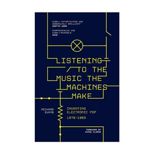英文原版 Listening to the Music the Machines Make 聆听机器制作的音乐 电子流行音乐的发明 1978-1983年 Richard Evans 英文版