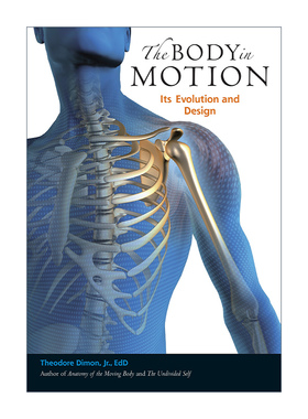 The Body in Motion 运动中的身体 进化与设计 人体解剖学 Theodore Dimon  Jr.