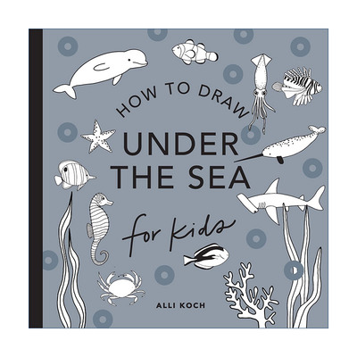 英文原版 Under the Sea How to Draw For Kids Series 海底世界 海豚 美人鱼 海洋动物 有趣的儿童5分钟绘画美术课程 Alli Koch