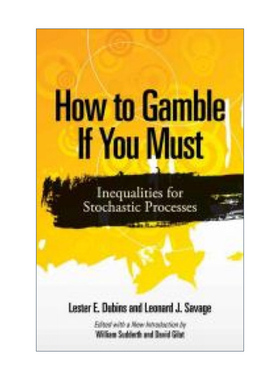 How to Gamble If You Must 随机过程的不等式 Lester E. Dubins