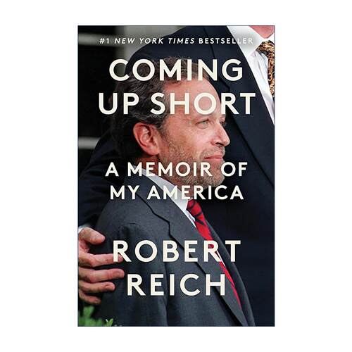 英文原版 Coming Up Short 罗伯特B赖克回忆录 精装 美国著名政治经济学家 Robert B. Reich 英文版 进口英语原版书籍
