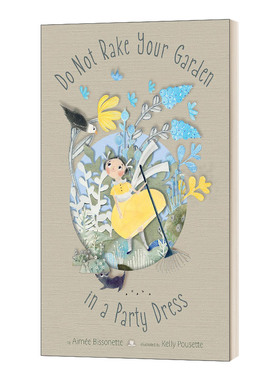 Do Not Rake Your Garden in a Party Dress 别穿漂亮裙子锄花园 精装绘本