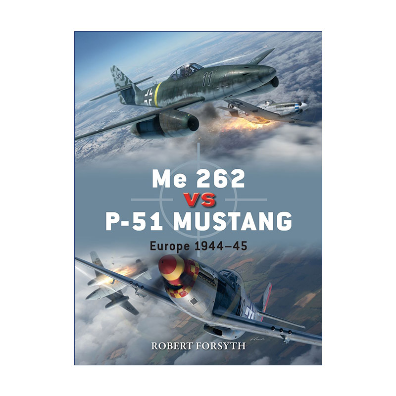 英文原版 Me 262 vs P-51 Mustang 美军P-51野马战斗机VS德军Me-262型喷气式战斗机 对战历史 英文版 进口英语原版书籍