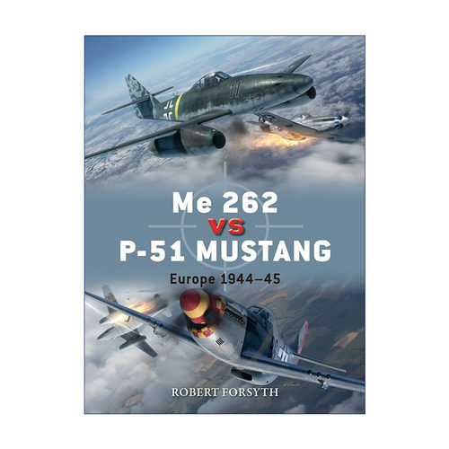 英文原版 Me 262 vs P-51 Mustang 美军P-51野马战斗机VS德军Me-262型喷气式战斗机 对战历史 英文版 进口英语原版书籍