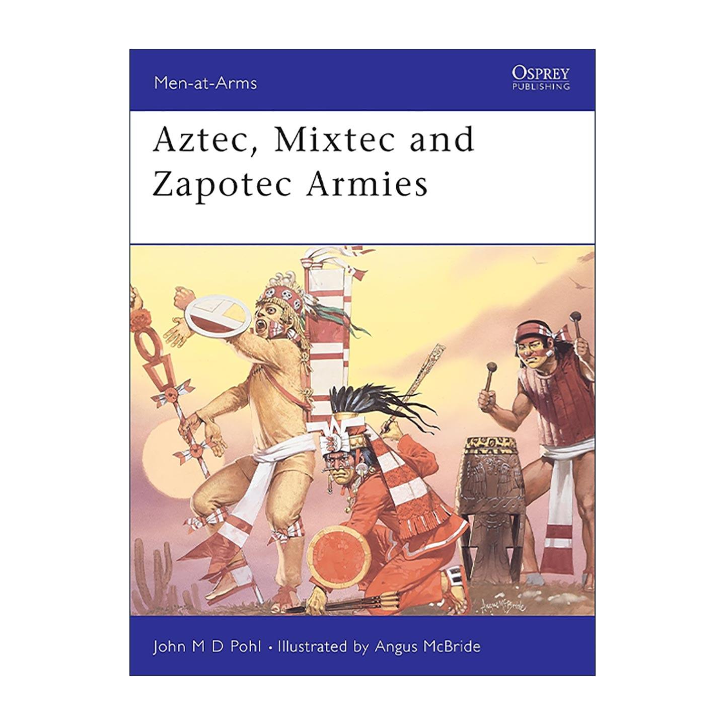 英文原版 Aztec  Mixtec and Zapotec Armies 阿兹特克 米斯特克 萨波特克军队 历史上的军队系列 英文版 进口英语原版书籍