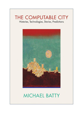 英文原版 The Computable City The MIT Press 可计算之城 历史 技术 故事 预言 计算机 新城市科学作者Michael Batty 英文版