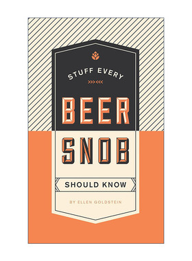 英文原版 Stuff Every Beer Snob Should Know Stuff You Should Know 每个啤酒爱好者都应该知道的事情 Ellen Goldstein 精装