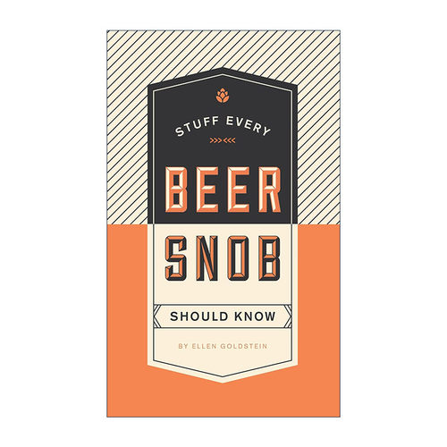 英文原版 Stuff Every Beer Snob Should Know Stuff You Should Know 每个啤酒爱好者都应该知道的事情 Ellen Goldstein 精装