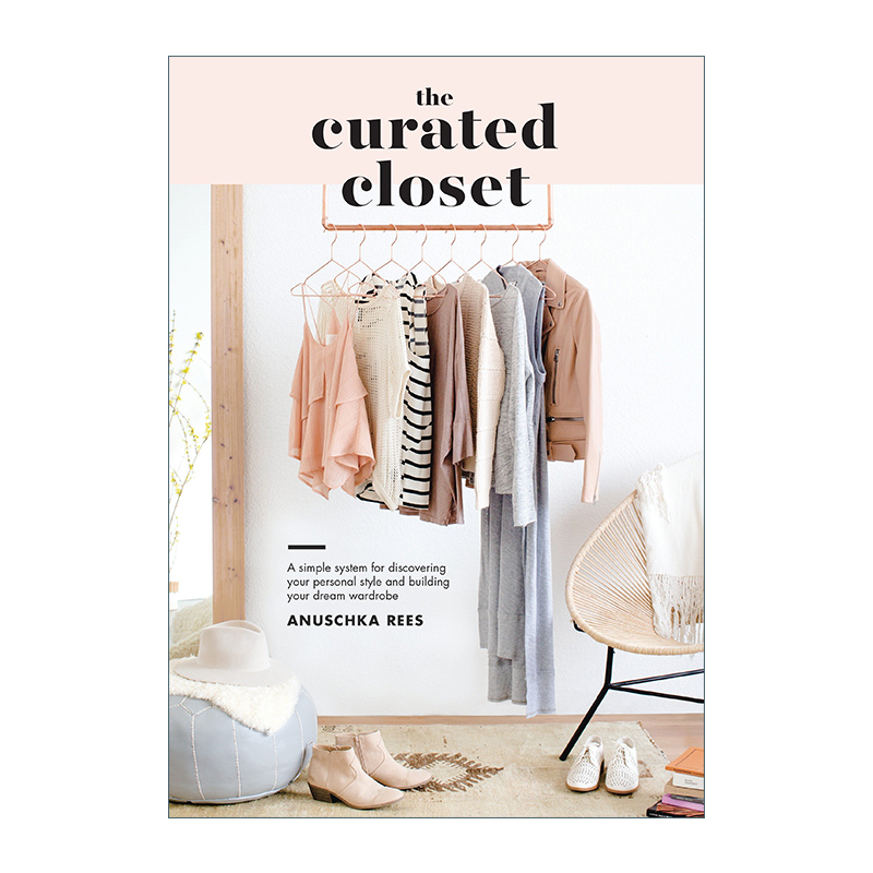 英文原版 The Curated Closet 整理衣橱 发现个人风格和建立梦想衣橱的简单系统 服饰时尚设计 Anuschka Rees 英文版 进口英语书