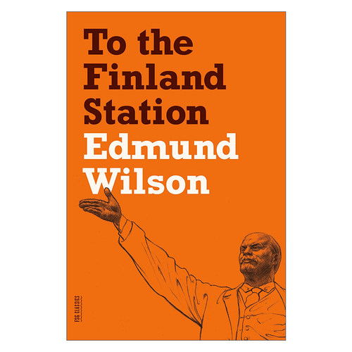 英文原版 To the Finland Station A Study in the Acting and Writing of History到芬兰车站  历史写作及行动研究 埃德蒙威尔逊