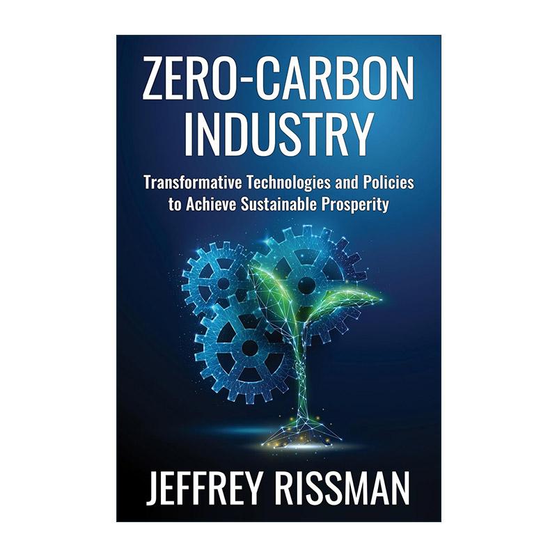 英文原版 Zero-Carbon Industry 零碳产业 实现可持续繁荣的变革性技术和政策 杰弗里·瑞斯曼 精装 英文版 进口英语原版书籍