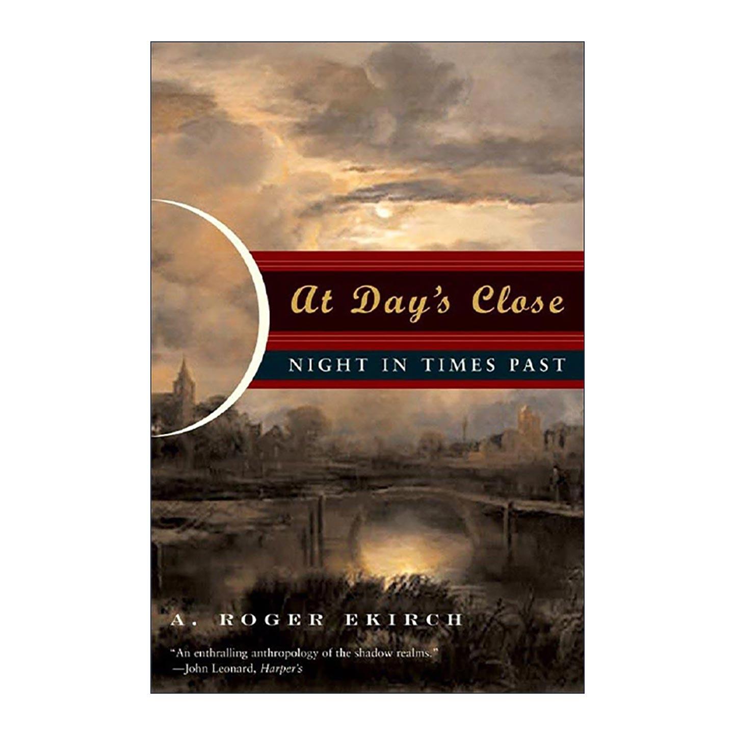 英文原版 At Day's Close 黑夜史 一部西方人的黑夜生活史 A.罗杰·埃克奇 英文版 进口英语原版书籍