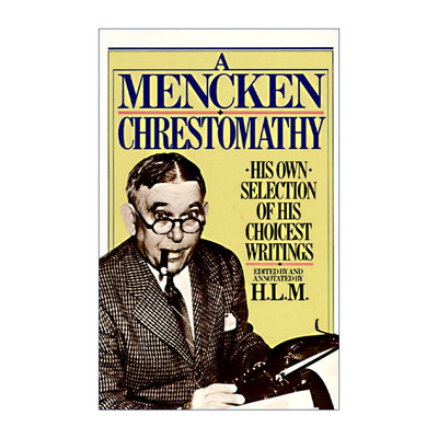 英文原版 Mencken Chrestomathy 门肯佳作选集 含绝版作品及从未发表过的笔记 H. L. Mencken 英文版 进口英语原版书籍