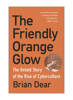 英文原版 The Friendly Orange Glow 友好的橙色光芒 不为人知的柏拉图系统与赛博文化的曙光 计算机 Brian Dear 英文版