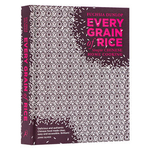 米饭 Every Grain of Rice 简单的中国家庭烹 鱼翅与花椒作者邓扶霞 Fuchsia Dunlop 英文原版菜谱食谱教程 进口英语书籍