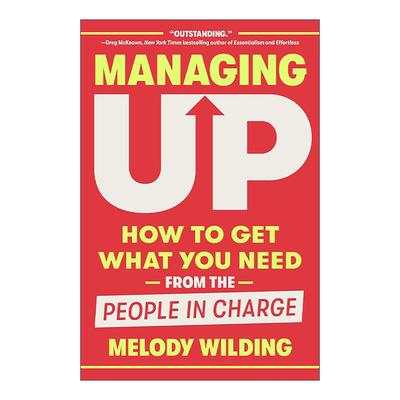 英文原版 Managing Up 向上管理 建立情商 关系资本和谈判技巧 职场发展指南 精装 英文版 进口英语原版书籍