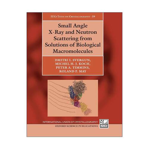英文原版 Small Angle X-Ray and Neutron Scattering from Solutions of Biological Macromolecules生物大分子溶剂中的小角X射线