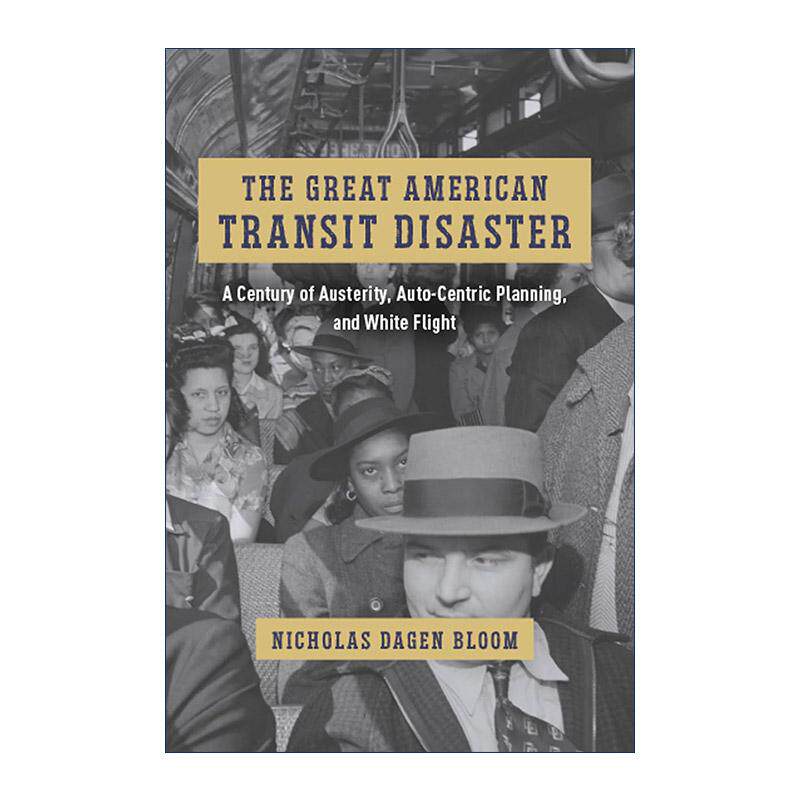 英文原版 The Great American Transit Disaster 车轮上的世纪 美国财政紧缩政策与白人逃离潮 城市政策与规划教授