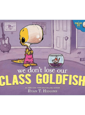 英文原版 We Don't Lose Our Class Goldfish 我们没有弄丢班里的金鱼 儿童精装绘本 Ryan T. Higgins 英文版 进口英语原版书籍