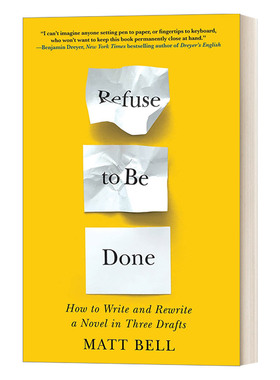 英文原版 Refuse to Be Done 拒绝完成 Matt Bell 指导你完成小说写作过程每一步 让你的终稿更紧凑有力的技巧 英文版 进口英语书