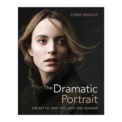 英文原版 The Dramatic Portrait 光影艺术 克里斯·奈特的戏剧化人像摄影用光法 英文版 进口英语原版书籍