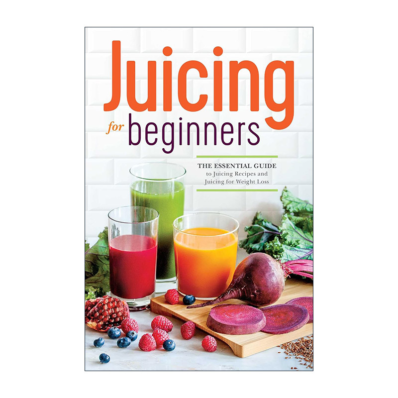 英文原版 Juicing for Beginners 初学者 榨汁食谱和减肥榨汁的基本指南 英文版 进口英语原版书籍